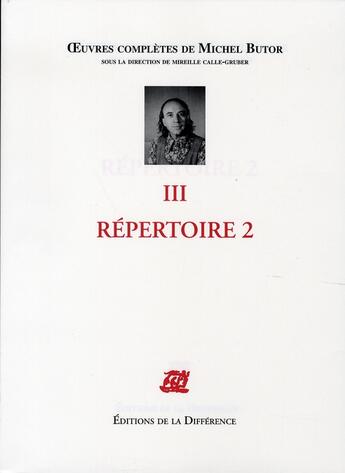 Couverture du livre « OEUVRES COMPLETES : oeuvres complètes Tome 3 ; répertoire 2 » de Michel Butor aux éditions La Difference