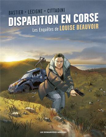 Couverture du livre « Disparition en Corse : Les enquêtes de Louise Beauvoir » de Bruno Lecigne et Antonio Cittadini et Jacques Bastier aux éditions Humanoides Associes