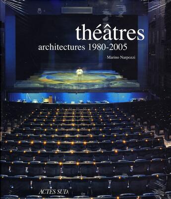 Couverture du livre « Théâtres ; architectures, 1980-2005 » de Marino Narpozzi aux éditions Actes Sud