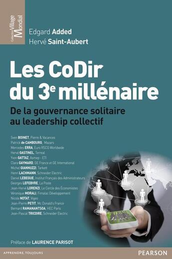 Couverture du livre « Les CoDir du 3ème millénaire ; de la gourvernance solitaire au leadership collectif » de Edgard Added et Herve Saint-Aubert aux éditions Pearson