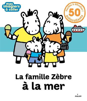 Couverture du livre « La famille zèbre à la mer » de Etsuko Watanabe aux éditions Milan