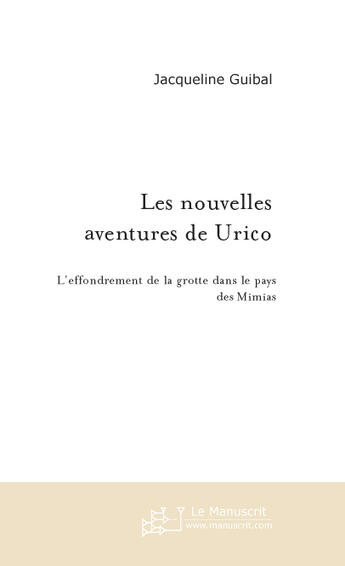 Couverture du livre « Les nouvelles aventures de Urico » de Jacqueline Guibal aux éditions Le Manuscrit