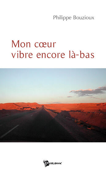 Couverture du livre « Mon coeur vibre encore là-bas » de Philippe Bouzioux aux éditions Publibook