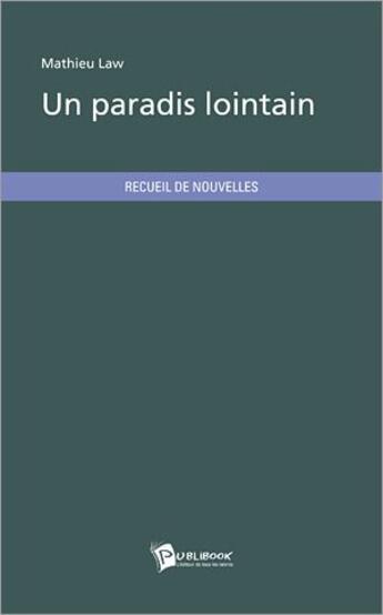 Couverture du livre « Un Paradis Lointain » de Law Mathieu aux éditions Publibook