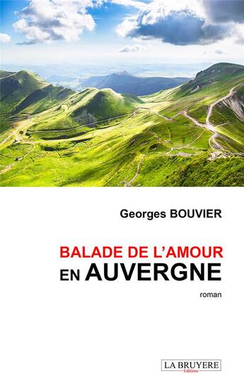 Couverture du livre « Balade de l'amour en Auvergne » de Georges Bouvier aux éditions La Bruyere