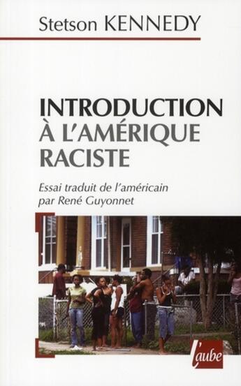 Couverture du livre « Introduction à l'Amérique raciste » de Stetson Kennedy aux éditions Editions De L'aube