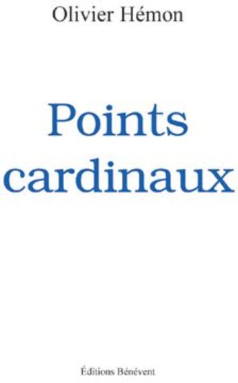 Couverture du livre « Points cardinaux » de Olivier Hemon aux éditions Benevent