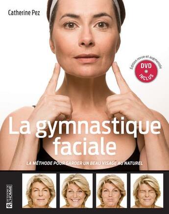 Couverture du livre « La gymnastique faciale - nouvelle edition augmentee et dvd inclus » de Catherine Pez aux éditions Editions De L'homme