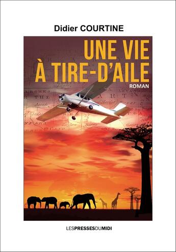 Couverture du livre « UNE VIE A TIRE-D'AILE » de Courtine/Didier aux éditions Presses Du Midi