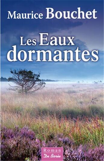 Couverture du livre « Les eaux dormantes » de Maurice Bouchet aux éditions De Boree