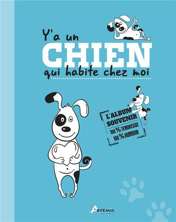 Couverture du livre « Y' a un chien qui habite chez moi ; l'album souvenir » de  aux éditions Artemis