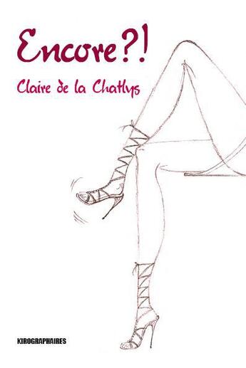 Couverture du livre « Encore?! » de Claire De La Chatlys aux éditions Kirographaires