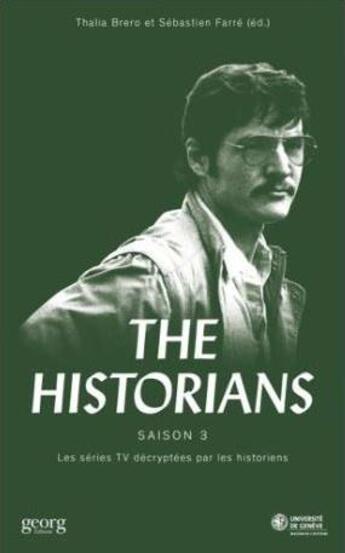 Couverture du livre « The historians ; saison 3 ; les séries TV décryptées par les historiens » de Sebastien Farre et Thalia Brero aux éditions Georg