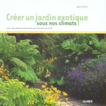 Couverture du livre « Créer un jardin exotique sous nos climats » de Jean Le Bret aux éditions Eugen Ulmer