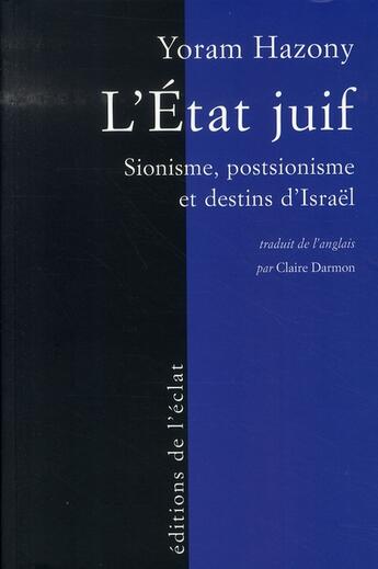 Couverture du livre « L'état juif ; sionisme, postsionisme et destins d'israël » de Yoram Hazony aux éditions Eclat