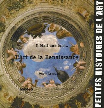 Couverture du livre « Il était une fois l'art de la renaissance » de Leonard/Sylvie aux éditions Romain Pages