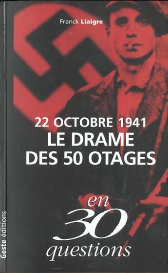 Couverture du livre « 22 octobre 1941 ; le drame des 50 otages » de Franck Liaigre aux éditions Geste