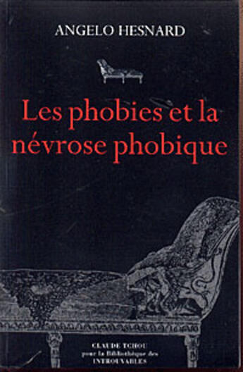 Couverture du livre « Les phobies et la nevrose phobique » de Angelo Hesnard aux éditions Bibliotheque Des Introuvables