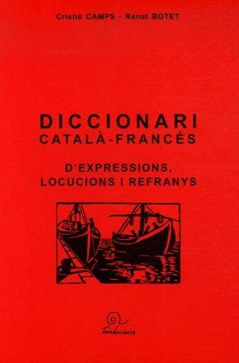 Couverture du livre « Diccionari català-francès d'expressions, locucions i refranys » de Cristia Camps et Renat Botet aux éditions Trabucaire