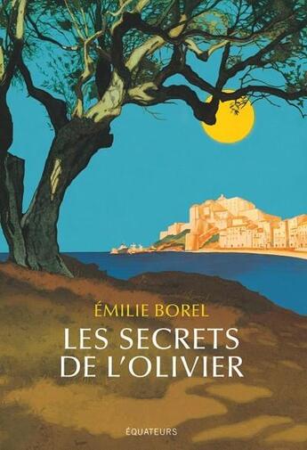 Couverture du livre « Les secrets de l'olivier » de Borel Emilie aux éditions Des Equateurs
