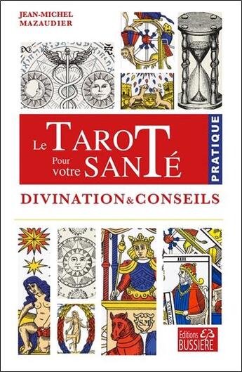 Couverture du livre « Le tarot pour votre santé : divination et conseils » de Jean-Michel Mazaudier aux éditions Bussiere
