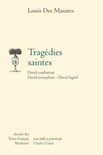 Couverture du livre « Tragédies saintes ; David combattant, David triomphant, David fugitif » de Louis Masures aux éditions Stfm