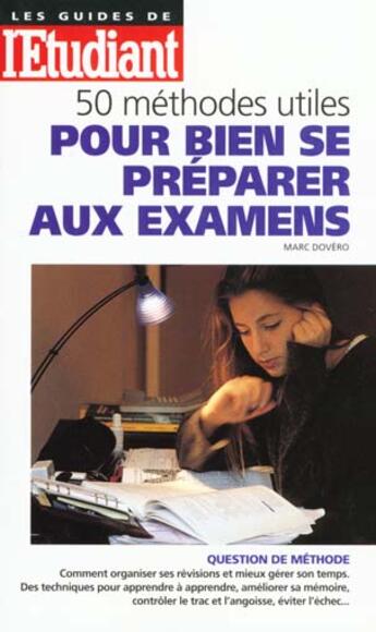Couverture du livre « 50 methodes utiles pour bien se preparer aux examens » de Marc Dovero aux éditions L'etudiant