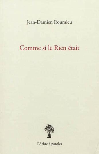 Couverture du livre « Comme Si Le Rien Etait » de Jean-Damien Roumieu aux éditions L'arbre A Paroles