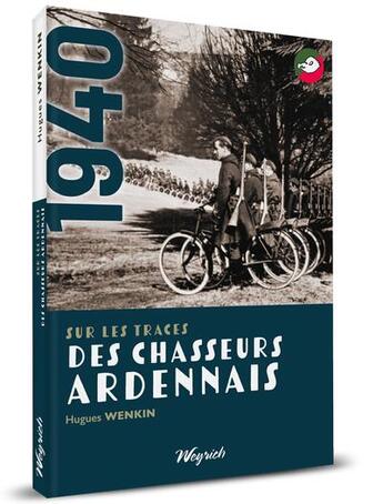 Couverture du livre « Sur les traces des chasseurs ardennais » de Hugues Wenkin aux éditions Weyrich