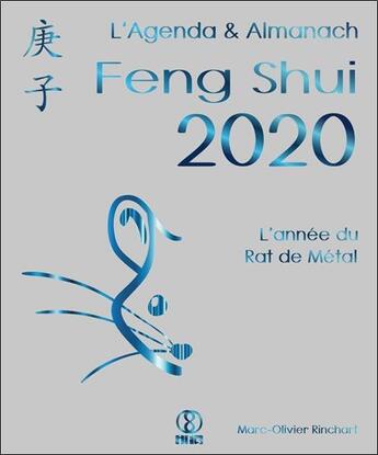 Couverture du livre « Agenda & almanach feng shui 2020 ; l'année du rat de métal » de Marc-Olivier Rinchart aux éditions Infinity Feng Shui