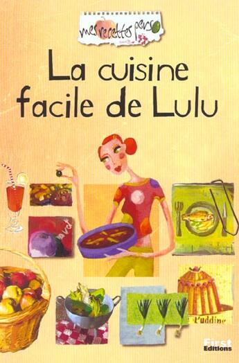 Couverture du livre « Recettes Perso : La Cuisine Facile De Lulu » de O Zlicaric aux éditions First