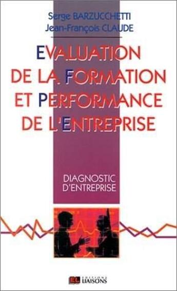 Couverture du livre « Evaluation de la formation et performance de l'entreprise : Diagnostic d'entreprise » de Barzuchetti aux éditions Liaisons