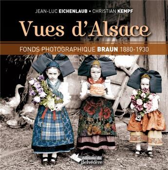 Couverture du livre « Vues d'Alsace, fonds photographique Braun 1880-1930 » de Christian Kempf et Jean-Luc Eichenlaub aux éditions L'harmattan