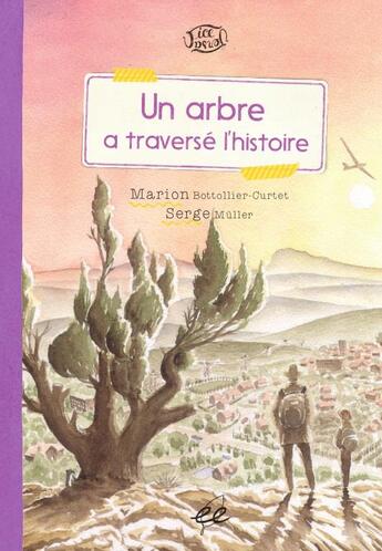 Couverture du livre « Un arbre a traversé l'histoire » de Serge Muller et Marion Bottollier-Curtet aux éditions Ecologistes De L'euziere