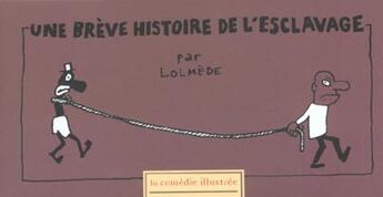 Couverture du livre « Une breve histoire de l'esclavage » de Lolmede Laurent aux éditions Comedie Illustree