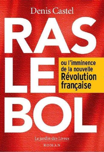 Couverture du livre « Ras le bol » de Castel Denis aux éditions Jardin Des Livres