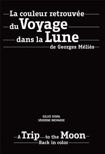 Couverture du livre « La couleur retrouvée du voyage dans la lune de Georges Méliès » de Severine Wemaere et Gilles Duval aux éditions Capricci