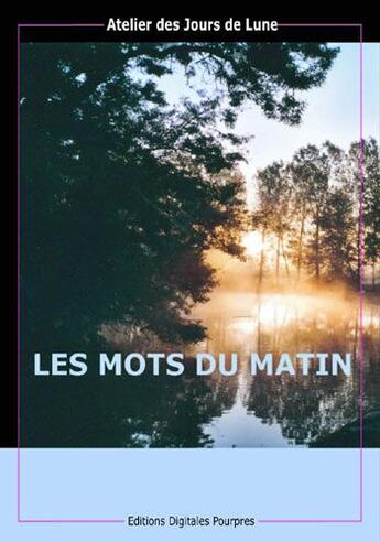 Couverture du livre « Les mots du matin » de  aux éditions Digitales Pourpres