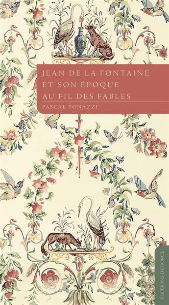 Couverture du livre « Jean de La Fontaine et son époque au fil des fables » de Tonazzi Pascal aux éditions Le Cavalier