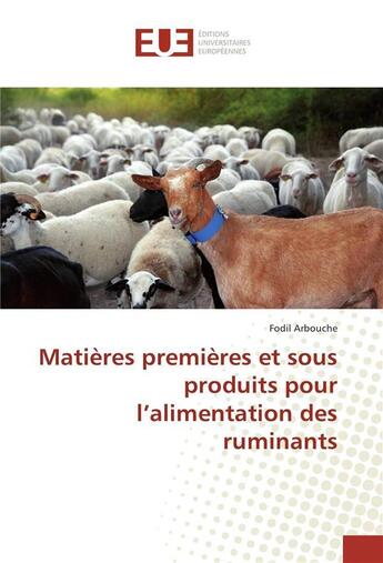 Couverture du livre « Matieres premieres et sous produits pour l'alimentation des ruminants » de Arbouche Fodil aux éditions Editions Universitaires Europeennes