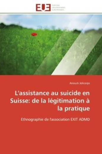 Couverture du livre « L'assistance au suicide en suisse: de la legitimation a la pratique » de Jolicorps-A aux éditions Editions Universitaires Europeennes