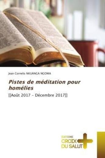 Couverture du livre « Pistes de meditation pour homelies - [[aout 2017 - decembre 2017]] » de Nkuanga Ngoma J C. aux éditions Croix Du Salut