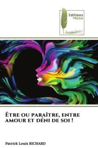 Couverture du livre « Etre ou paraitre, entre amour et deni de soi ! » de Richard P L. aux éditions Muse