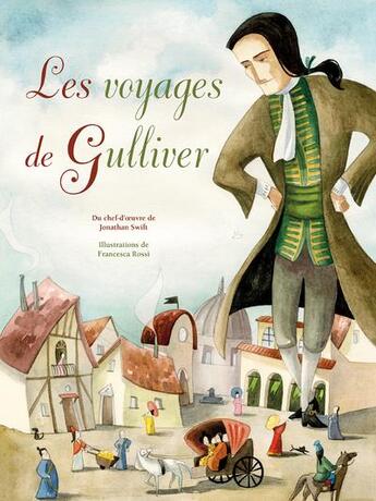 Couverture du livre « Les voyages de Gulliver » de Jonathan Swift et Francesca Rossi aux éditions White Star Kids