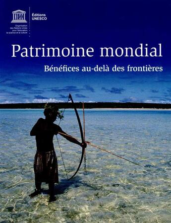 Couverture du livre « Bénéfices au dela des frontières » de Patrimoine Mondial aux éditions Unesco