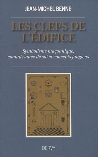 Couverture du livre « Les clefs de l'édifice ; symbolisme maçonnique, connaissance de soi et concepts jungiens » de Jean-Michel Benn aux éditions Dervy