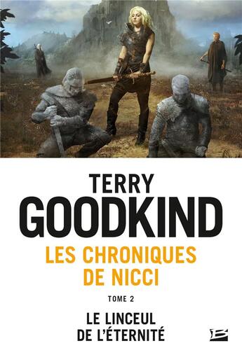 Couverture du livre « Les chroniques de Nicci Tome 2 : le linceul de l'éternité » de Terry Goodkind aux éditions Bragelonne