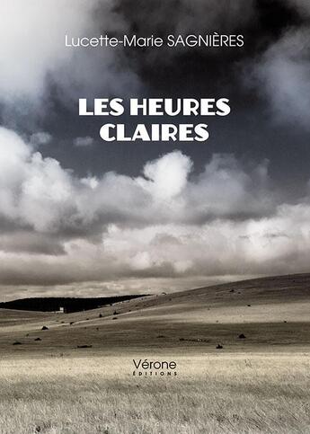 Couverture du livre « Les heures claires » de Lucette-Marie Sagnieres aux éditions Verone