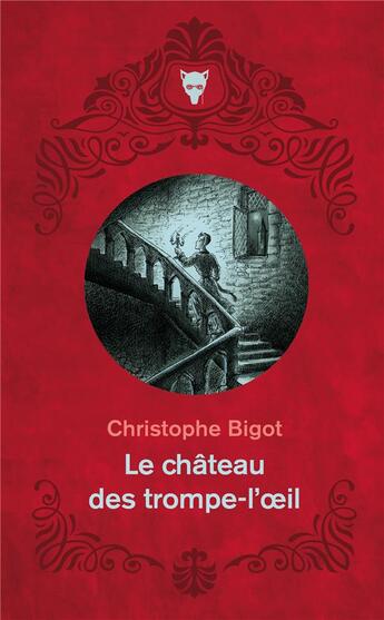 Couverture du livre « Le château des trompe-l'oeil » de Christophe Bigot aux éditions La Martiniere