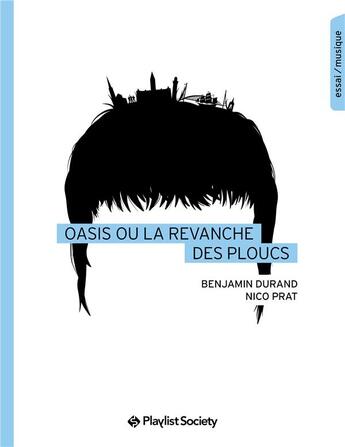 Couverture du livre « Oasis ou la revanche des ploucs » de Nico Prat et Benjamin Durand aux éditions Playlist Society